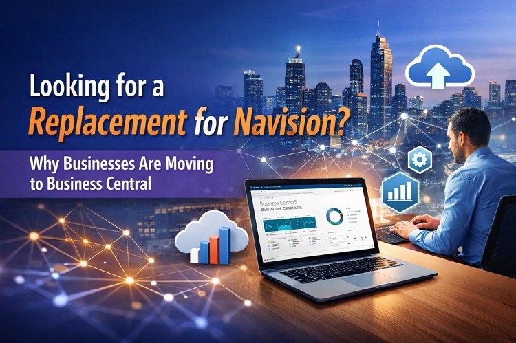 Looking for a Replacement for Navision? Why Businesses Are Moving to Business Central